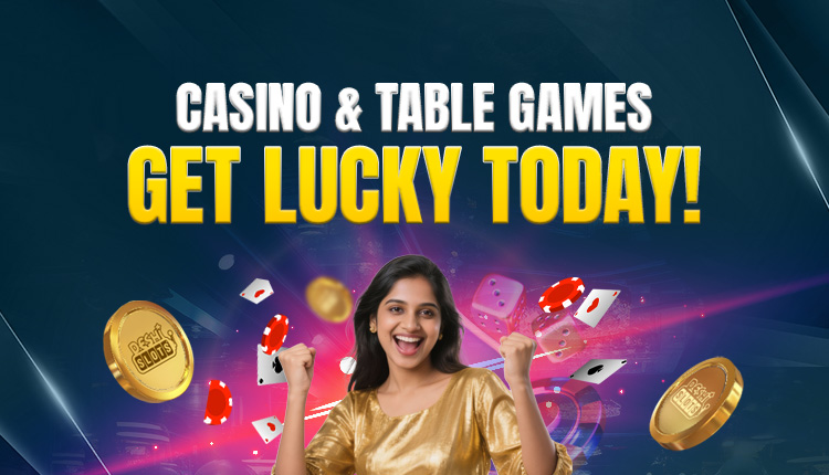 Casino & Table Games Get lucky today!